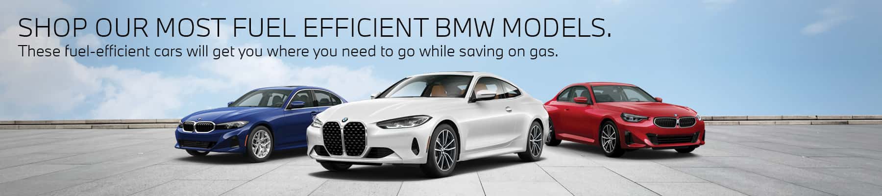 Fuel-efficient BMW models parked under a blue sky with promotional text that reads Shop Our Most Fuel Efficient BMW Models