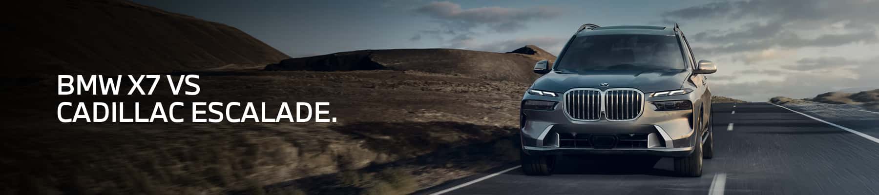 Image of a BMW X7 Driving on a highway. Text reads 'READY FOR NEW HEIGHTS. With state-of-the-art technology, aggressive styling, and better MPG, the BMW X7 is ready for new heights when compared to the Escalade.'
