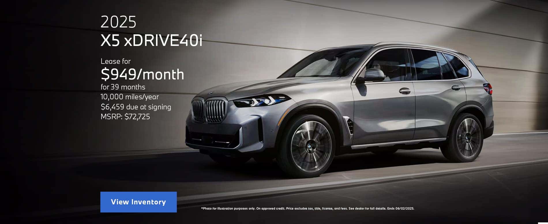 Photo for illustration purposes only. LEASE: Lease payment is calculated based on Manufacturer’s Suggested Retail Price for vehicle as shown and does not necessarily represent the dealer’s actual sale price. Dealer sets actual price. Please consult your selected dealer. Through June 02 2025 lease offer available on new 2025 BMW X5 xDrive40i models from participating BMW Centers through BMW Financial Services NA, LLC, to customers who meet BMW Financial Services' credit requirements. Offer not valid in Puerto Rico. Monthly lease payments of $949 per month for 39 months is based on an adjusted capitalized cost of $66690 (MSRP of $72725 including destination and handling fee of $1175 less $4585 capitalized cost reduction, $0 security deposit, suggested dealer contribution of $1450). Actual MSRP and dealer contribution may vary and could affect your monthly lease payment. Cash due at signing includes $4585 capitalized cost reduction, $949 first month's payment, $925 acquisition fee and $0 security deposit. Lessee responsible for insurance during the lease term, excess wear and tear as defined in the lease contract, $0.25/mile over 32500 miles, plus disposition fee of up to $495 (not to exceed an amount permissible by law) at lease end. Not all customers will qualify for security deposit waiver. Tax, title, license, registration and dealer fees are additional fees due at signing. Advertised monthly payment does not include applicable taxes. Purchase option price at lease end is $37817 plus the purchase option fee disclosed in the lease contract. Additional tax, title, and government fees may also apply. Offer valid through June 02 2025 and may be combined with other offers unless otherwise stated. Models pictured may be shown with metallic paint and/or additional accessories. Visit your authorized BMW Center for important details.