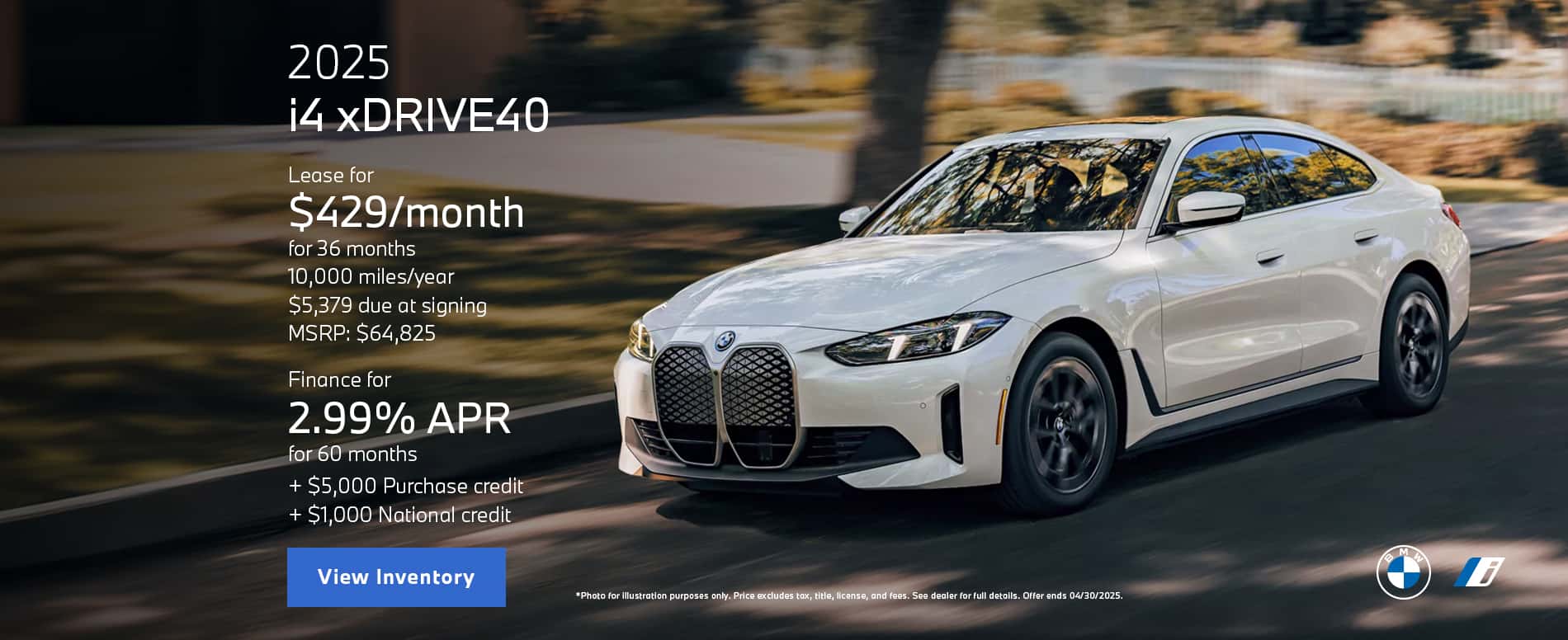 Photo for illustration purposes only. LEASE OFFER: Monthly lease payments of $429 per month for 36 months is based on an adjusted capitalized cost of $48950 (MSRP of $64825 including destination and handling fee of $1175 less $4025 capitalized cost reduction, $0 security deposit, suggested dealer contribution of $3350, Lease Credit of $7500, and National Credit of $1000). Actual MSRP and dealer contribution may vary and could affect your monthly lease payment. Cash due at signing includes $4025 capitalized cost reduction, $429 first month's payment, $925 acquisition fee and $0 security deposit. Lessee responsible for insurance during the lease term, excess wear and tear as defined in the lease contract, $0.25/mile over 30,000 miles, plus disposition fee of up to $495 (not to exceed an amount permissible by law) at lease end. Not all customers will qualify for security deposit waiver. Tax, title, license, registration and dealer fees are additional fees due at signing. Advertised monthly payment does not include applicable taxes. Purchase option price at lease end is $35006 plus the purchase option fee disclosed in the lease contract. Additional tax, title, and government fees may also apply. Other credits for loyal customers may apply. National Credit not combinable with BMW Loyalty Credits. Offer valid through April 30, 2025. FINANCE OFFER: Through April 30, 2025 2.99% APR financing for up to 60 months on new 2025 BMW i4 xDrive40 model is available from participating BMW dealers to well qualified customers who meet BMW Financial Services NA, LLC credit requirements. For example, with $0.00 down payment and 2.99% APR, a retail installment contract on a 2025 BMW i4 xDrive40 with MSRP of $64825.00 may be repaid in 24 monthly installments of $2785.97 or may be repaid in 60 monthly installments of $1164.53. MSRP excludes tax, title, and license. Not all customers will qualify for down payment waiver or lowest rate. Other rates and payment terms available. Purchase Credit of $5000 and National Credit of $1000 are credits against the MSRP of the vehicle purchased and available to customers who finance through BMW Financial Services NA, LLC. All credits valid through April 30, 2025.