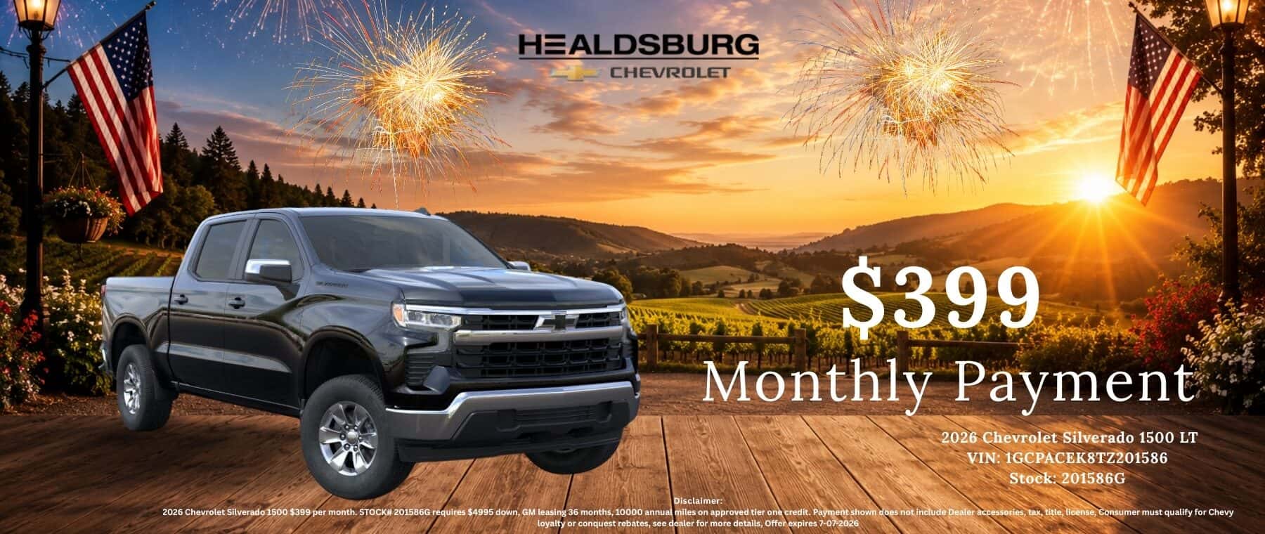 HEALDSBURG CHEVROLET $399 Monthly Payment 2026 Chevrolet Silverado 1500 LT VIN: 1GCPACEK8TZ201586 Stock: 201586G Disclaimer: 2026 Chevrolet Silverado 1500$399 per month. STOCK# 201586G requires $4995 down, GM leasing 36 months, 10000 annual miles on approved tier one credit. Payment shown does not include Dealer accessories, tax, title, license, Consumer must qualify for Chevy lovalty or conquest rebates, see dealer for more details, Offer expires 7-07-2026