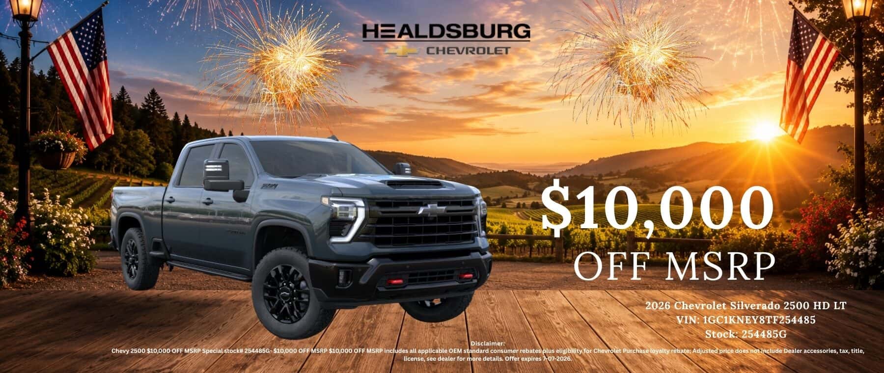 HEALDSBURG CHEVROLET $10,000 OFF MSRP 2026 Chevrolet Silverado 2500 HD LT VIN: 1GC1KNEY8TF254485 Disclaimer: Stock: 254485G Chevy 2500 $10,000 OFF MSRP Special stock# 254485G- $10,000 OFF MSRP $10,000 OFF MSRP includes all applicable OEM standard consumer rebates plus eligibility for Chevrolet Purchase loyalty rebate; Adjusted price does not include Dealer accessories, tax, title license, see dealer for more details, Offer expires 7-07-2026.