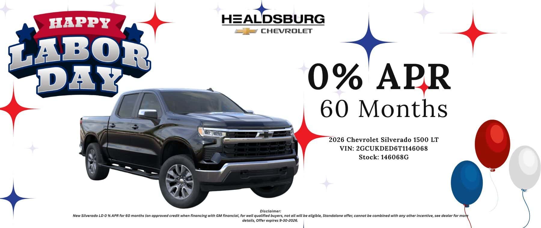 0% APR 60 Months 2026 Chevrolet Silverado 1500 LT VIN: 2GCUKDED6T1146068 Stock: 146068G - Disclaimer: New Silverado LD 0% APR for 60 months (on approved credit when financing with GM financial. for well aualified buvers, not all will be eligible. Standalone offer, cannot be combined with any other incentive, see dealer for mon details. Offer expires 9-30-2026.