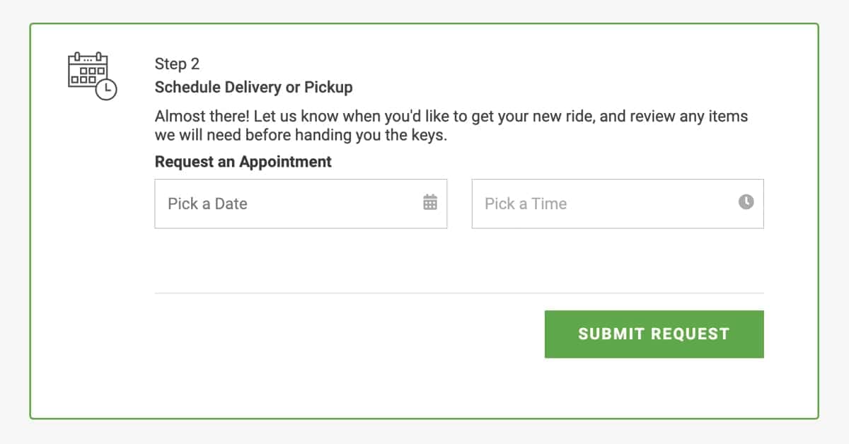 Step 6: Schedule Your Delivery or Pick Up!