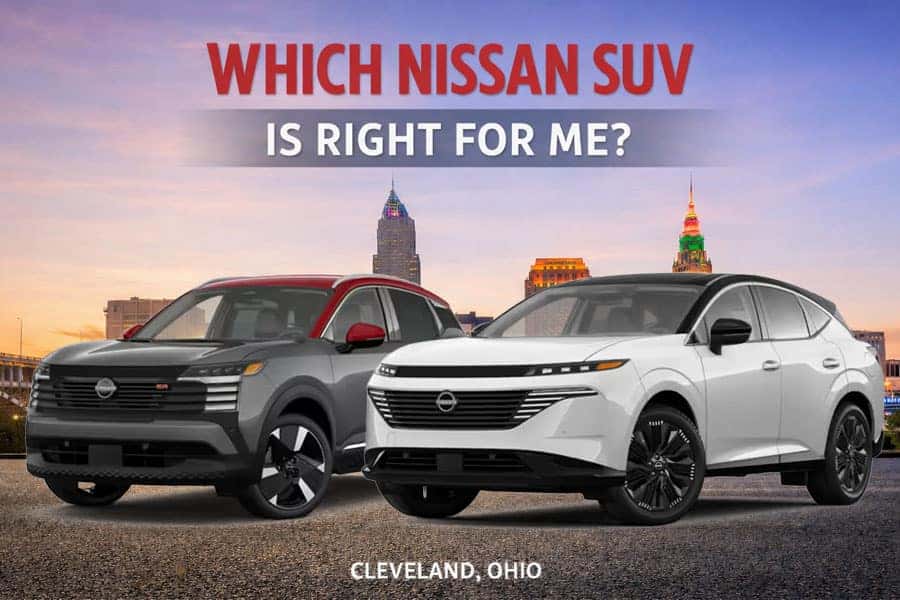 Which new Nissan SUV is right for me Cleveland, Ohio 