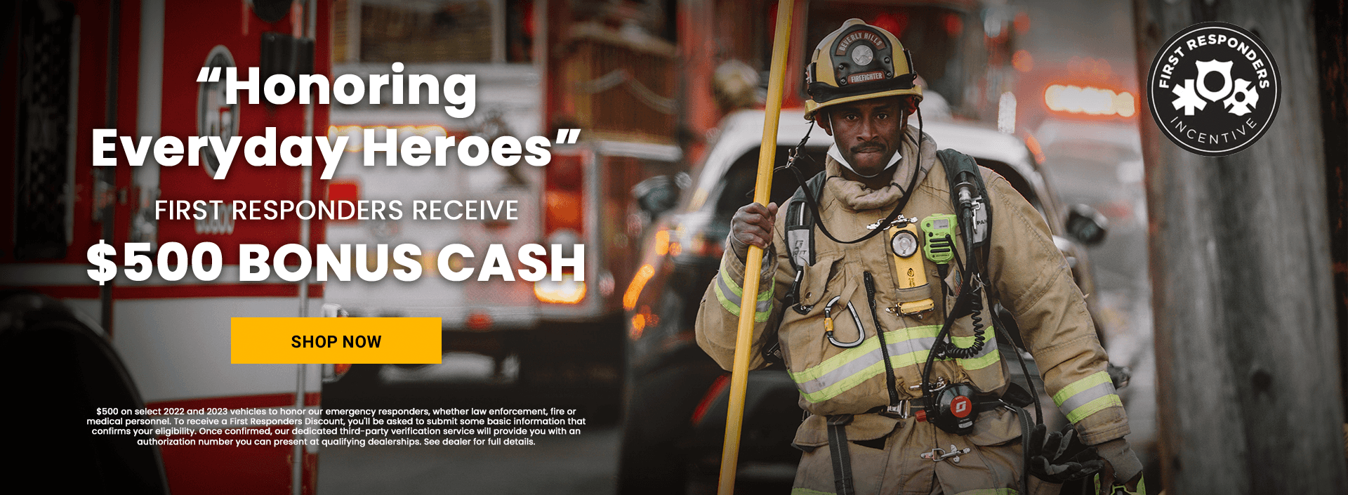 “Honoring Everyday Heroes” FIRST RESPONDERS RECEIVE $500 BONUS CASH