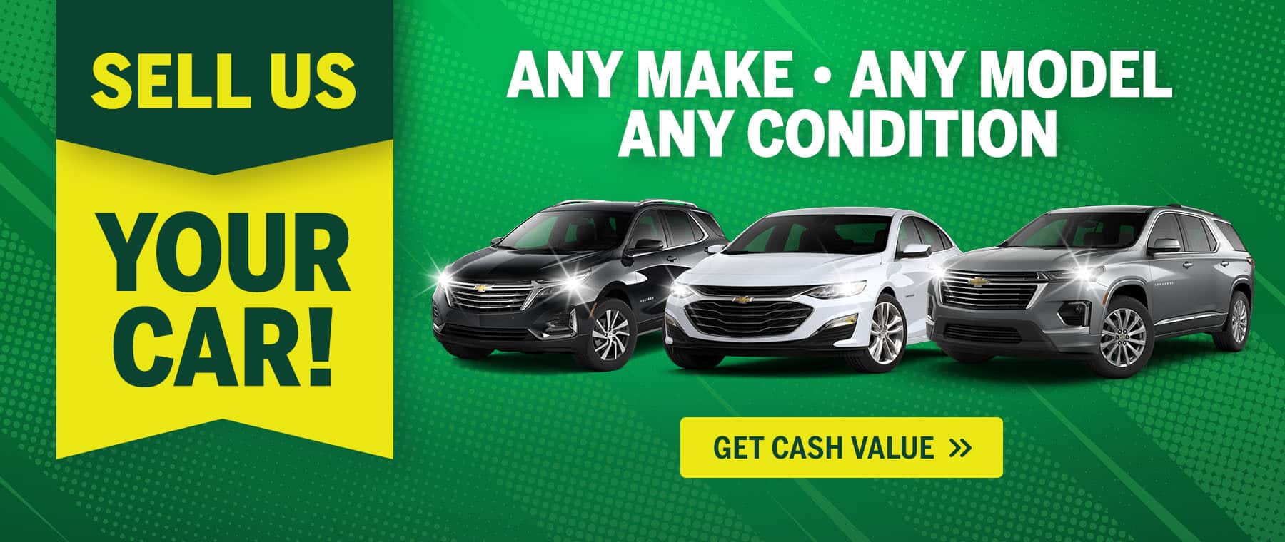 Sell us your car! Sunshine Chevrolet will take any make, model or condition near Asheville, North Carolina.