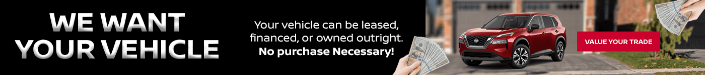 WE WANT YOUR VEHICLE Your vehicle can be leased, financed, or owned outright. No purchase Necessary!