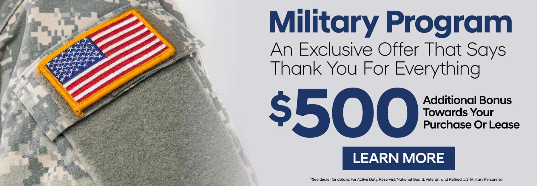 Military Program – $500 Additional Bonus Towards Your Purchase or Lease – Click to Learn More