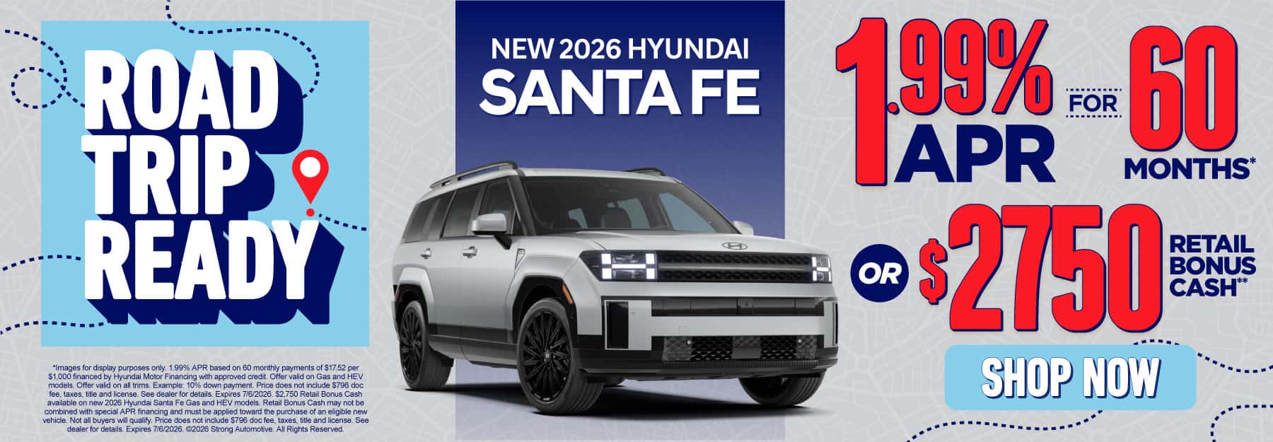 NEW 2026 HYUNDAI SANTA FE "1.99% APR for 60 Months* OR $2,750 in Retail Bonus Cash** "